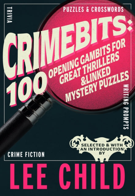 CrimeBits: 100 Opening Gambits for Great Thrillers, Judged and Introduced by Lee Child and Luca Veste 9781915406835 Lee Child