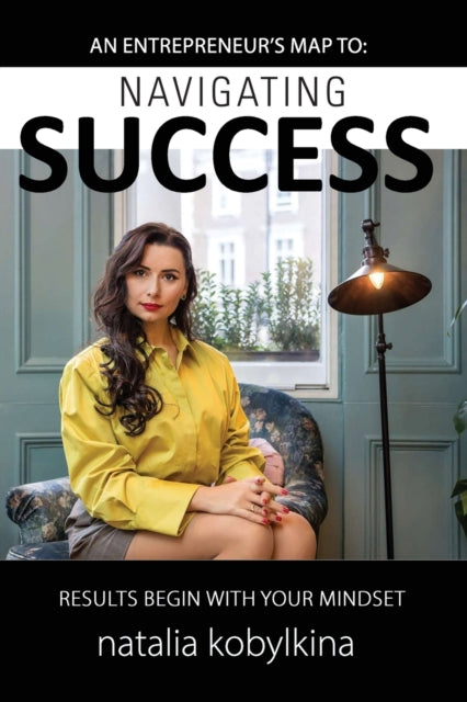 Book cover of: Navigating Success. By: Natalia Kobylkina