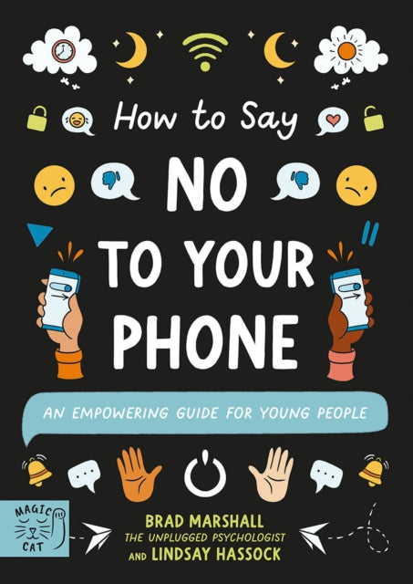 How to Say No to Your Phone, An Empowering Guide for Young People 9781915569110 Brad Marshall