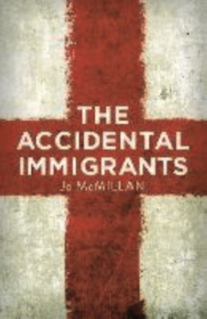 Accidental Immigrants, Finalist in the Orwell Prize for Fiction 2025 9781915693174 Joanna McMillan