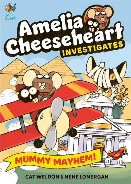 Book cover of: Amelia Cheeseheart Investigates: Mummy Mayhem. By: Cat Weldon