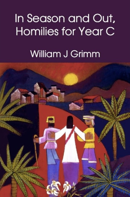 Book cover of: In Season and Out, Homilies for Year C. By: William J. Grimm