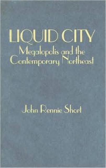 Book cover of: Liquid City. By: John R. Short, John Rennie Short