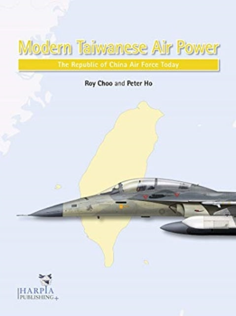 Book cover of: Modern Taiwanese Air Power. By: Roy Choo