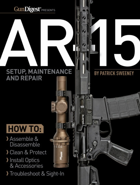 Book cover of: AR-15 Setup, Maintenance and Repair. By: Patrick Sweeney