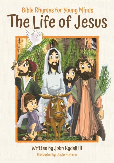 Life of Jesus, Bible Rhymes for Young Minds 9781953177551 John Rydell