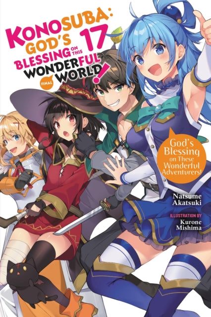 Book cover of: Konosuba: God's Blessing on This Wonderful World!, Vol. 17 (light novel). By: 暁なつめ