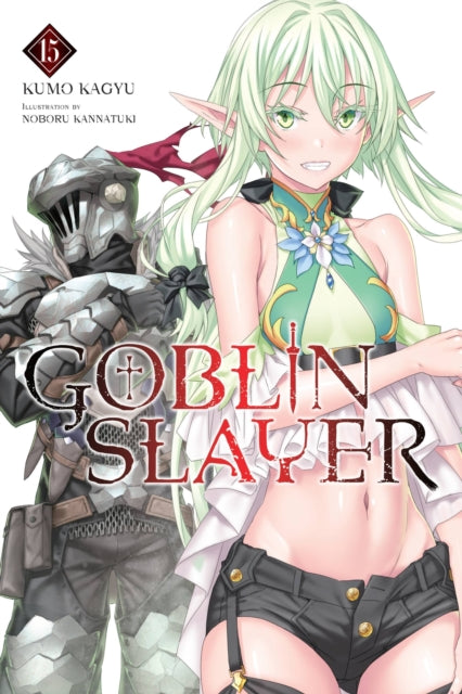 Book cover of: Goblin Slayer, Vol. 15 (light novel). By: 蝸牛くも