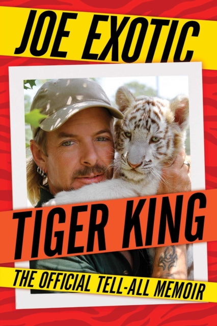 Tiger King, The Official Tell-All Memoir 9781982180430 Joe Exotic