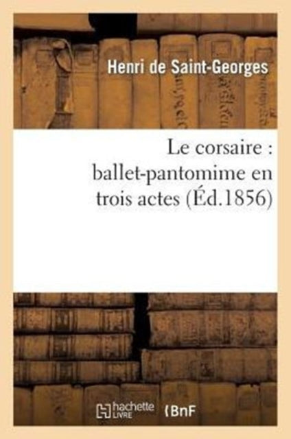 Book cover of: Le Corsaire: Ballet-Pantomime En Trois Actes