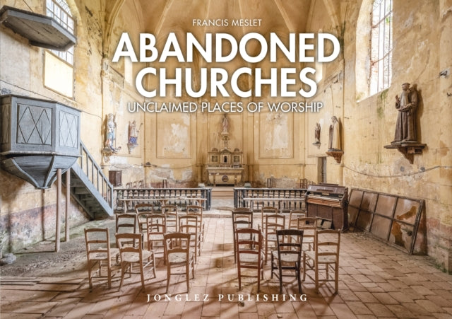 Book cover of: Abandoned Churches. By: Francis Meslet