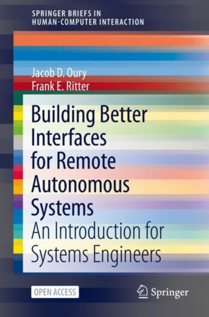 Book cover of: Building Better Interfaces for Remote Autonomous Systems. By: Jacob D. Oury