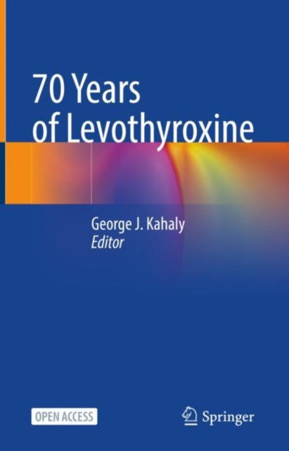 Book cover of: 70 Years of Levothyroxine. By: George J. Kahaly