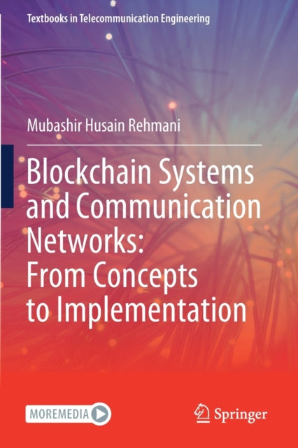 Book cover of: Blockchain Systems and Communication Networks: From Concepts to Implementation. By: Mubashir Husain Rehmani