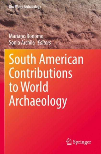 Book cover of: South American Contributions to World Archaeology. By: Mariano Bonomo