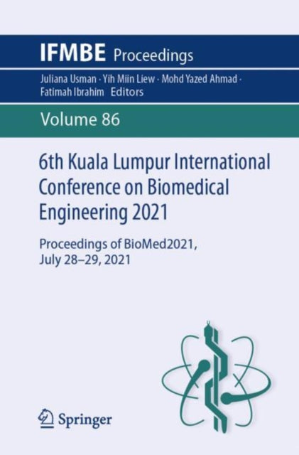 Book cover of: 6th Kuala Lumpur International Conference on Biomedical Engineering 2021. By: Juliana Usman