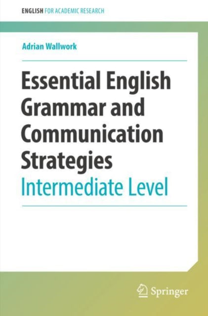 Essential English Grammar and Communication Strategies, Intermediate Level 9783030956110 Adrian Wallwork