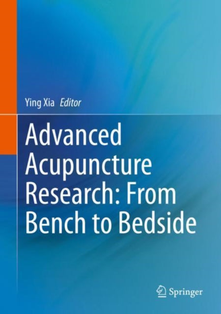 Book cover of: Advanced Acupuncture Research: From Bench to Bedside. By: Ying Xia