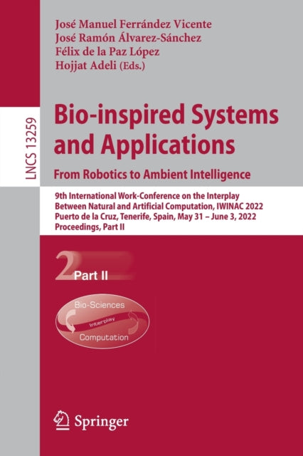 Book cover of: Bio-inspired Systems and Applications: from Robotics to Ambient Intelligence. By: José Manuel Ferrández Vicente