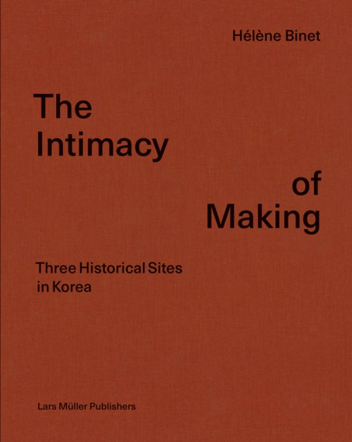 Book cover of: Intimacy of Making. By: Hélène Binet