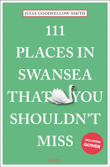 111 Places in Swansea That You Shouldn't Miss 9783740820657 Julia Goodfellow-Smith
