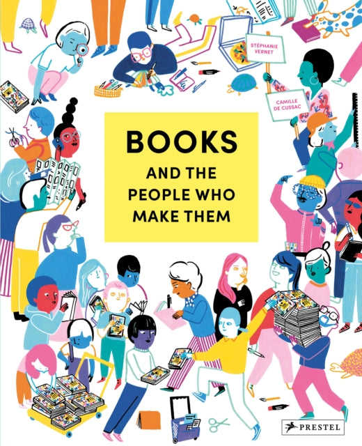Book cover of: Books and the People Who Make Them. By: Stéphanie Vernet