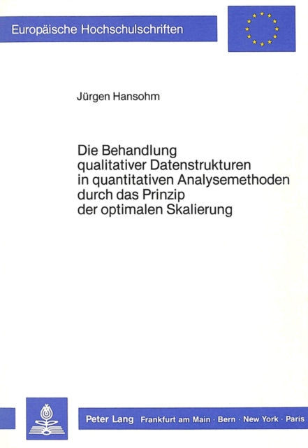 Book cover of: Die Behandlung qualitativer Datenstrukturen in quantitativen Analysemethoden durch das Prinzip der optimalen Skalierung