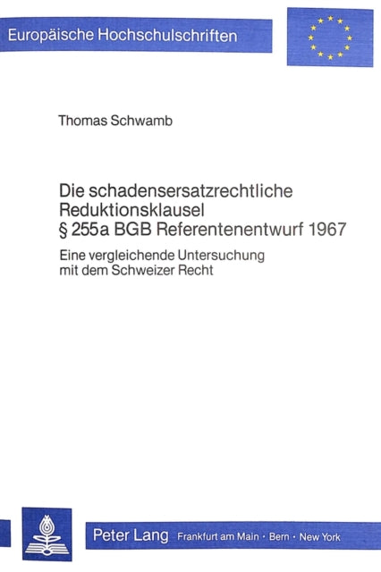 Book cover of: Die schadensersatzrechtliche Reduktionsklausel 255 a BGB Referentenentwurf 1967