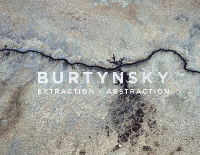 Book cover of: Edward Burtynsky: Extraction / Abstraction. By: Edward Burtynsky