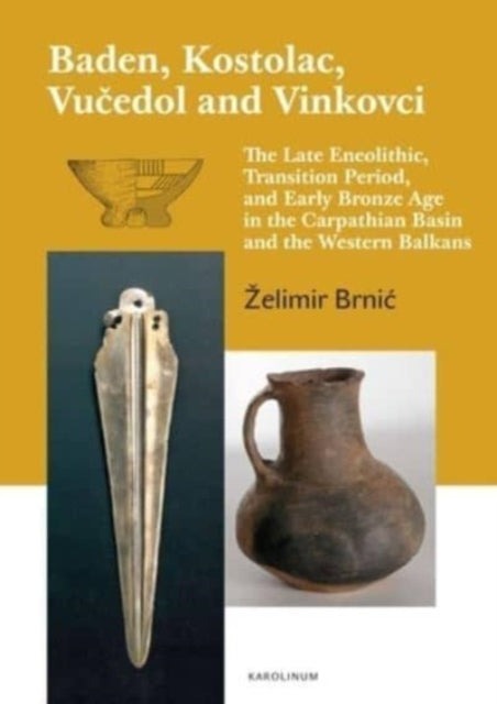 Book cover of: Baden, Kostolac, Vucedol and Vinkovci. By: Zelimir Brnic