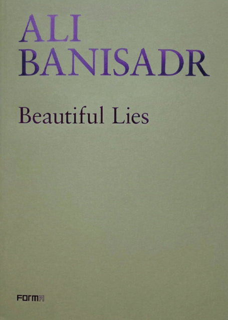 Book cover of: Ali Banisadr. Beautiful Lies. By: RISALITI