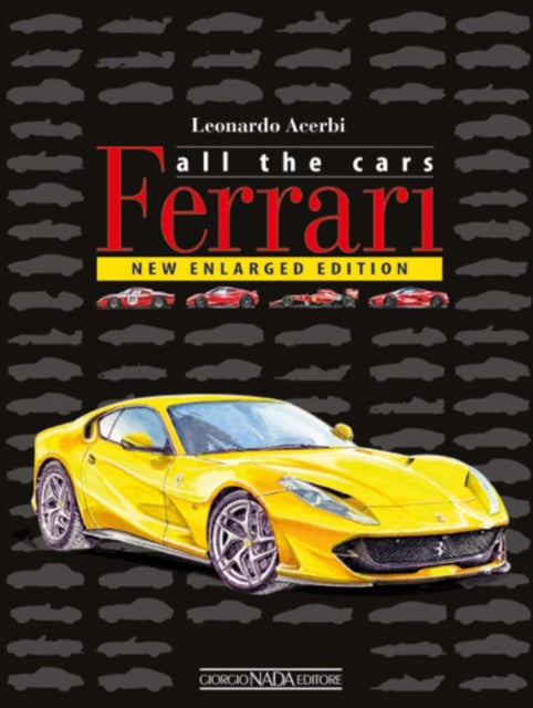 Book cover of: Ferrari: All The Cars. By: Leonardo Acerbi
