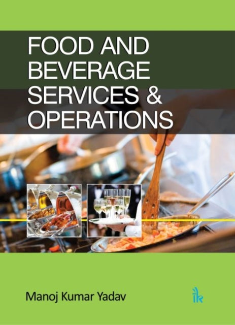 Book cover of: Food and Beverage Services & Operations. By: Manoj Kumar Yadav