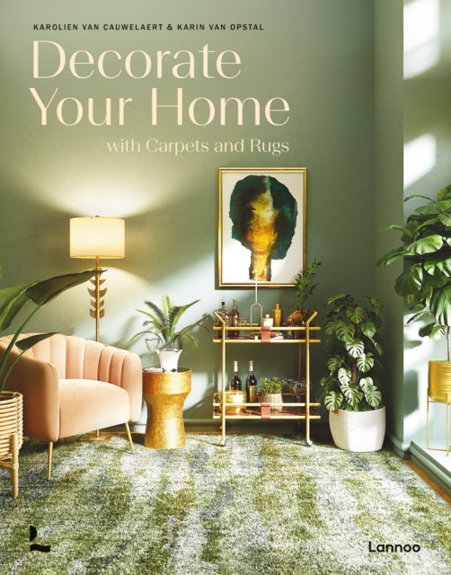 Book cover of: Decorate Your Home With Carpets and Rugs. By: Opstal CAUWELAERT