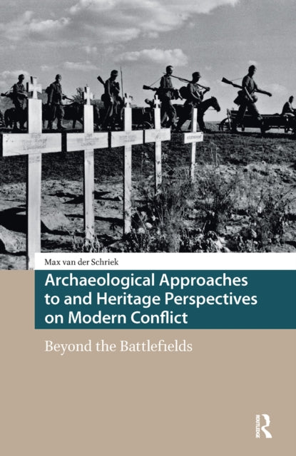 Book cover of: Archaeological Approaches to and Heritage Perspectives on Modern Conflict. By: SCHRIEK