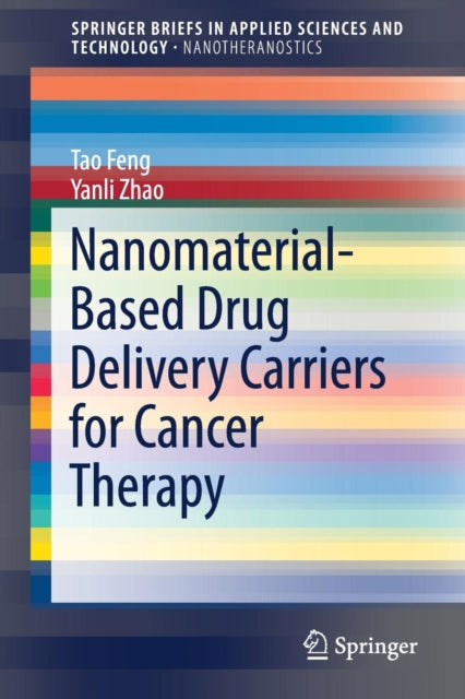 Book cover of: Nanomaterial-Based Drug Delivery Carriers for Cancer Therapy. By: Tao Feng