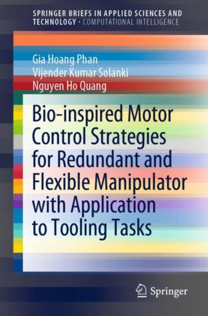 Book cover of: Bio-inspired Motor Control Strategies for Redundant and Flexible Manipulator with Application to Tooling Tasks. By: Gia Hoang Phan