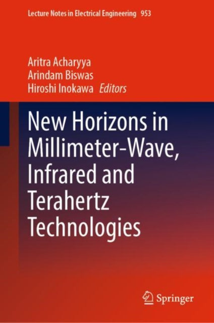 Book cover of: New Horizons in Millimeter-Wave, Infrared and Terahertz Technologies. By: Aritra Acharyya