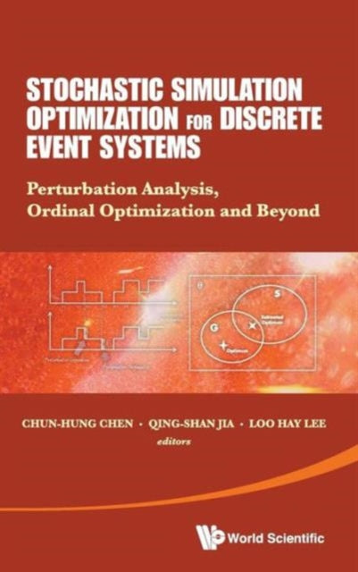 Book cover of: Stochastic Simulation Optimization For Discrete Event Systems: Perturbation Analysis, Ordinal Optimization And Beyond. By: Chun Hung Chen