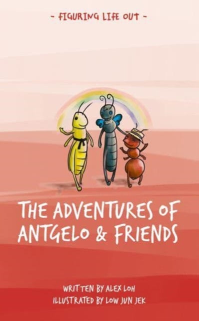Adventures of Antgelo and Friends 9789815044461 Alex Loh