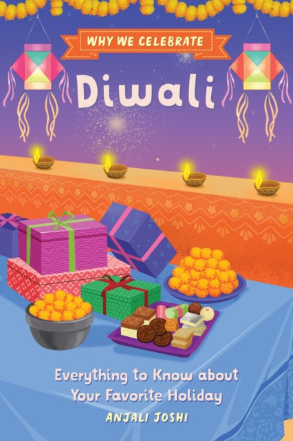Why We Celebrate Diwali, Everything to Know about Your Favorite Holiday 9798886084337 Anjali Joshi