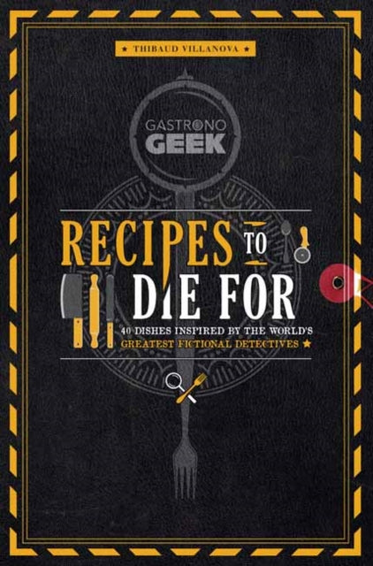 Book cover of: Gastronogeek: Recipes to Die For. By: Thibaud Villanova