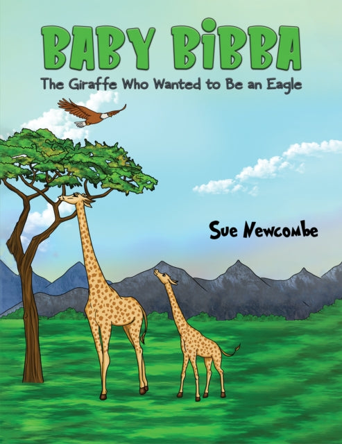 Book cover of: Baby Bibba: The Giraffe Who Wanted to Be an Eagle