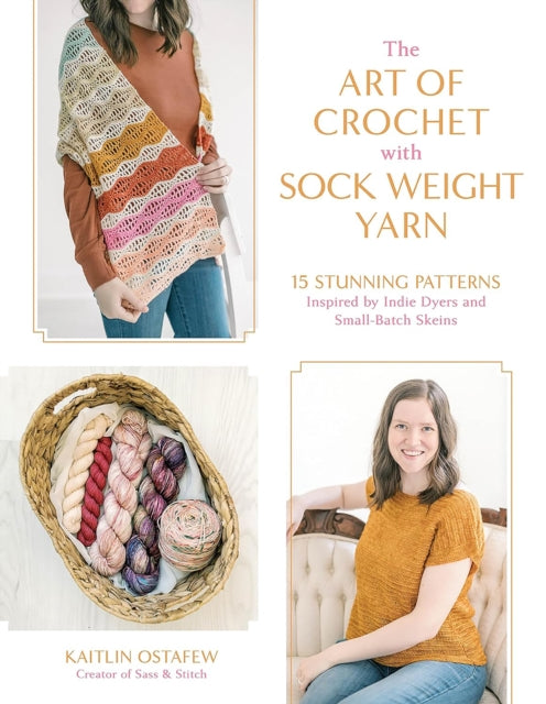 Book cover of: Art of Crochet with Sock Weight Yarn. By: Kaitlin Ostafew