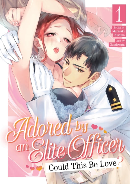 Book cover of: Adored By an Elite Officer: Could This Be Love? Vol. 1. By: Murasaki Nishino