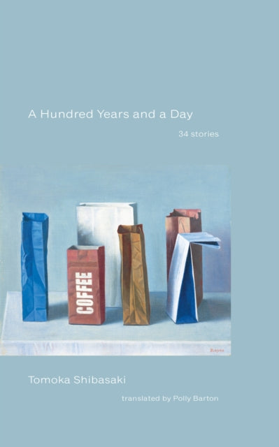 Book cover of: Hundred Years and a Day. By: Tomoka Shibasaki