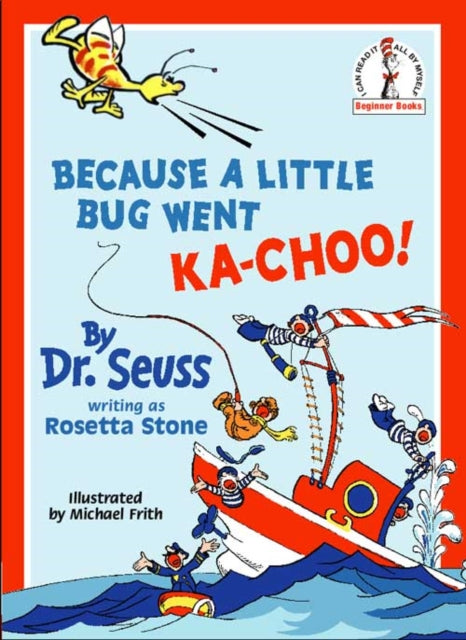 Book cover of: Because A Little Bug Went Ka-Choo!. By: Dr. Seuss