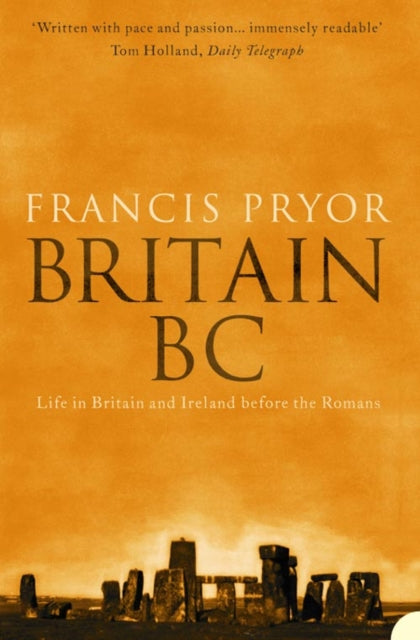 Britain BC, Life in Britain and Ireland Before the Romans 9780007126934 Francis Pryor