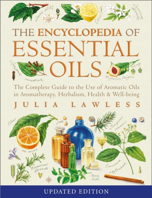 Encyclopedia of Essential Oils, The Complete Guide to the Use of Aromatic Oils in Aromatherapy, Herbalism, Health and Well-Being 9780007145188 Julia Lawless