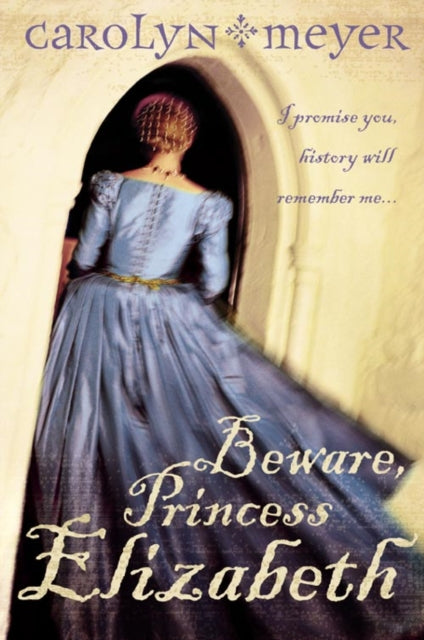 Book cover of: Beware, Princess Elizabeth. By: Carolyn Meyer